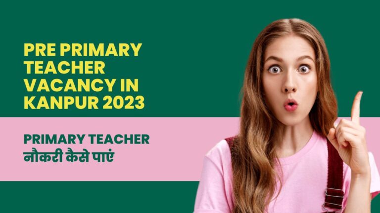 Pre Primary Teacher Vacancy in Kanpur 2023